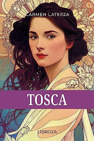 Tosca: Storia romanzata dell’opera "Tosca" di Giacomo Puccini - Audiolibro incluso (L'amore è un dardo)